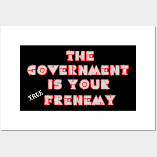 GOVERMENT TRUE FRENEMY Posters and Art